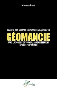 Moussa Cissé - Analyse des aspects psychothérapiques de la géomancie dans la zone de Djitoumou, arrondissement de Ouelessebougou.