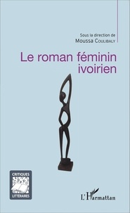 Moussa Coulibaly - Le roman féminin ivoirien.