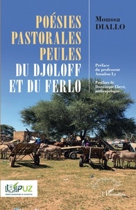 Moussa Diallo - Poésies pastorales peules du Djoloff et du Ferlo.