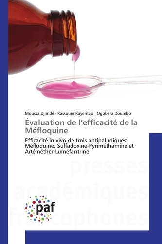 Moussa Djimde et Kassoum Kayentao - Évaluation de l'efficacité de la Méfloquine - Efficacité in vivo de trois antipaludiques: Méfloquine, Sulfadoxine-Pyriméthamine et Artéméther-Lumé.