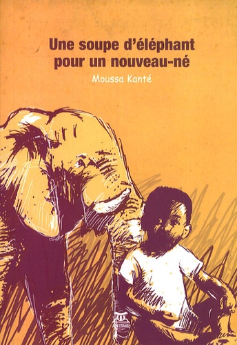 Moussa Kanté - Une soupe d'éléphant pour un nouveau-né.