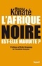 Moussa Konaté - L'Afrique noire est-elle maudite ? - préface de Erik Orsenna, de l'Académie française.