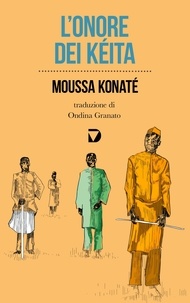 Moussa Konaté et Ondina Granato - L'onore dei Kéita.