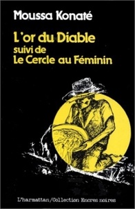 Moussa Konaté - L'or du diable suivi de Le Cercle au féminin.