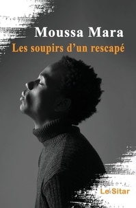 Moussa Mara - Les soupirs d'un rescapé.