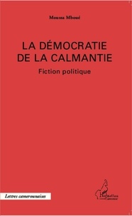 Moussa Mboué - La démocratie de la Calmantie.
