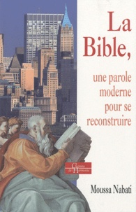 Moussa Nabati - La Bible, une parole moderne pour se reconstruire.