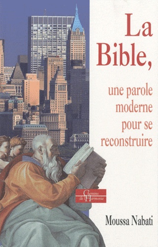 Moussa Nabati - La Bible, une parole moderne pour se reconstruire.