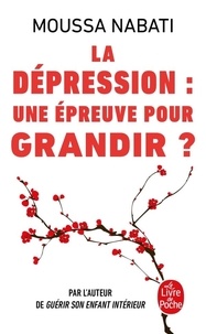 Pdf books for mobile free download La dépression, une épreuve pour grandir ? par Moussa Nabati 9782253085089 (Litterature Francaise) PDB