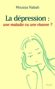 Moussa Nabati - La dépression : une maladie ou une chance ?.