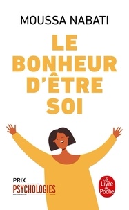 Ebooks pdf téléchargement gratuit Le bonheur d'être soi par Moussa Nabati FB2 in French