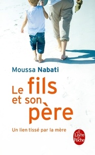Moussa Nabati - Le fils et son père - Pour en finir avec le complexe d'Oedipe.
