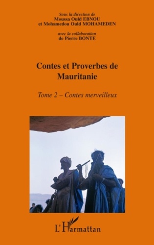 Moussa Ould Ebnou - Encyclopédie de la culture Populaire Mauritanienne, Contes et proverbes de Mauritanie - Tome 2, Contes merveilleux.
