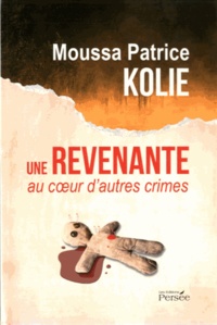 Moussa-Patrice Kolie - Une revenante au coeur d'autres crimes.