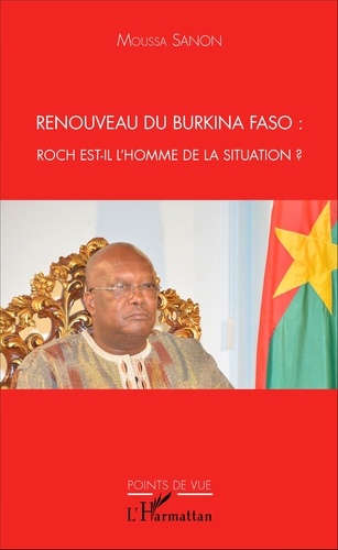 Renouveau du Burkina Faso : Roch est-il l'homme de la situation ?