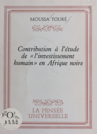 Moussa Toure - Contribution à l'étude de l'investissement humain en Afrique noire.