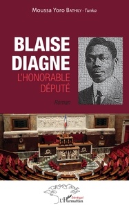 Moussa Yoro Bathily - Blaise Diagne, l'honorable député.