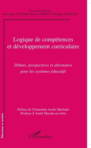 Moussadak Ettayebi et Renato Opertti - Logique de compétences et développement curriculaire - Débats, perspectives et alternative pour les systèmes éducatifs.
