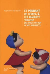 Et pendant ce temps-là, les araignées tricotent des pulls autour de nos bilboquets