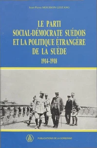 Le Parti Social-Democrate Suedois Et La Politique Etrangere De La Suede 1914-1918