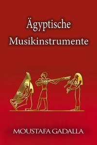  Moustafa Gadalla - Ägyptische Musikinstrumente.