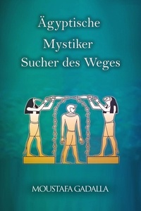 Moustafa Gadalla - Ägyptische Mystiker : Sucher Des Weges.