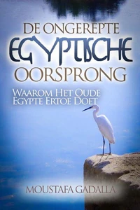 De Ongerepte Egyptische Oorsprong : Waarom Het Oude Egypte Ertoe Doet