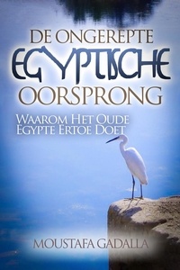 Téléchargez les livres les plus vendus De Ongerepte Egyptische Oorsprong  en francais 9798201923457 par Moustafa Gadalla