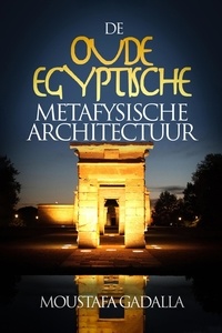 Téléchargement complet du livre De Oude Egyptische Metafysische Architectuur in French par Moustafa Gadalla iBook MOBI