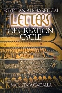  Moustafa Gadalla - Egyptian Alphabetical Letters of Creation Cycle.