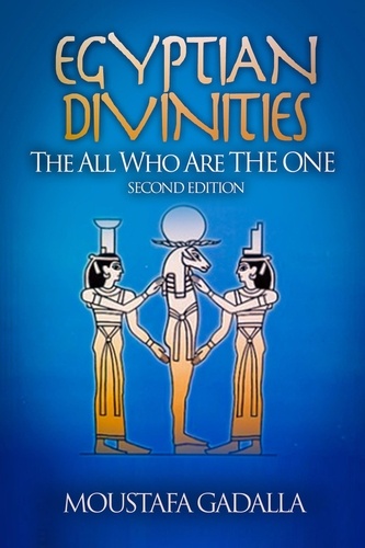  Moustafa Gadalla - Egyptian Divinities: The All Who Are the One.