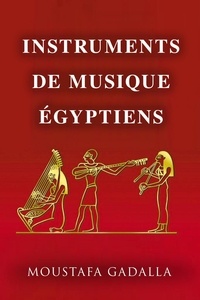 Ebooks à téléchargement gratuit pour téléphone Android Instruments de Musique Égyptiens 9798215716847 par Moustafa Gadalla CHM PDF FB2