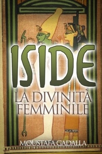 Téléchargement gratuit des manuels d'anglais Iside – La Divinita Femminile ePub par Moustafa Gadalla in French 9798215650851