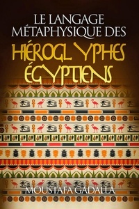  Moustafa Gadalla - Le Langage Métaphysique Des Hiéroglyphes Égyptiens.