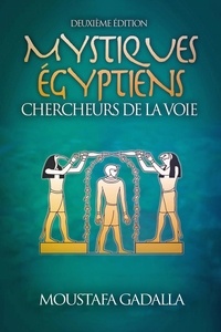  Moustafa Gadalla - Mystiques Égyptiens : Chercheurs De La Voie.