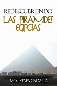  Moustafa Gadalla - Redescubriendo Las Pirámides Egipcias.