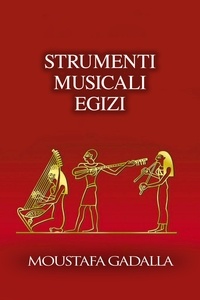  Moustafa Gadalla - Strumenti Musicali Egizi.