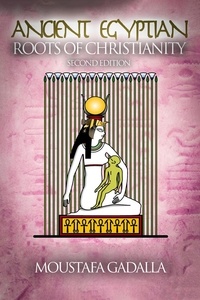  Moustafa Gadalla - The Ancient Egyptian Roots of Christianity.