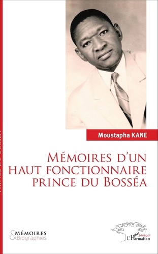 Moustapha Kane - Mémoires d'un haut fonctionnaire prince du Bosséa.