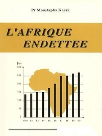 Moustapha Kassé - L'Afrique endettée - Endettement et politique économique en Afrique de l'Ouest.