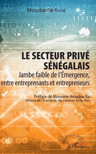 Le secteur privé sénégalais. Jambe faible de l'émergence, entre entreprenants et entrepreneurs