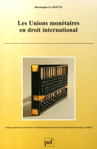 Les Unions monétaires en droit international