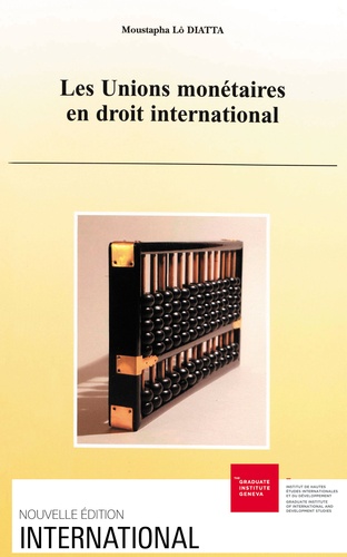 Moustapha Lô Diatta - Les Unions monétaires en droit international.