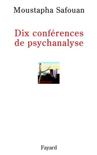 Moustapha Safouan - Dix conférences de psychanalyse.