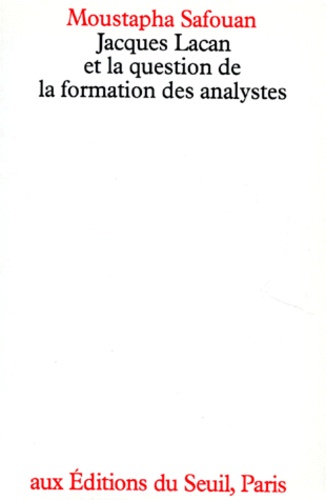 Moustapha Safouan - Jacques Lacan et la question de la formation des analystes.