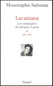 Moustapha Safouan - Lacaniana. Les Seminaires De Jacques Lacan, Tome 1, 1953-1963.