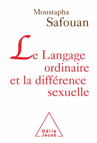 Moustapha Safouan - Langage ordinaire et la différence sexuelle (Le).