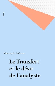 Moustapha Safouan - Le Transfert et le désir de l'analyste.