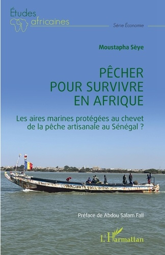Pêcher pour survivre en Afrique. Les aires marines protégées au chevet de la pêche artisanale au Sénégal ?