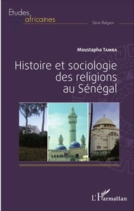 Moustapha Tamba - Histoire et sociologie des religions au Sénégal.
